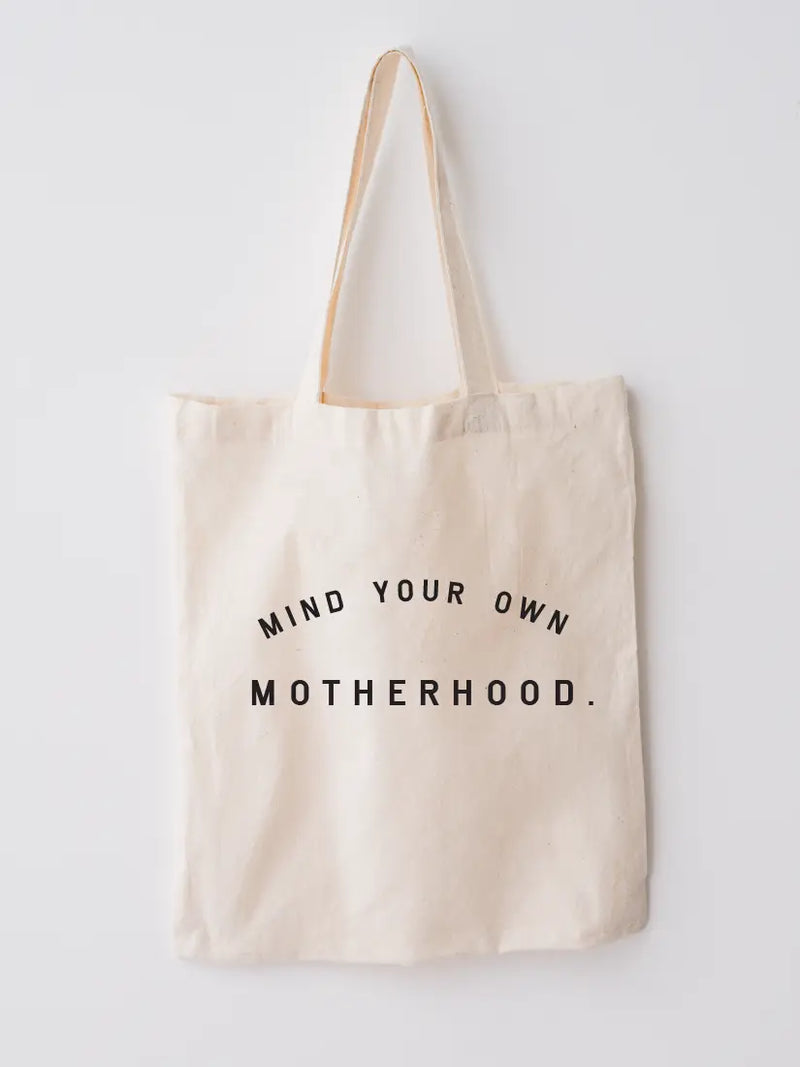 Mind Your Own Motherhood Reusable Bag