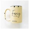 Fancy As Fuck Ceramic Mug