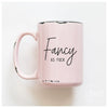 Fancy As Fuck Ceramic Mug