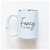 Fancy As Fuck Ceramic Mug